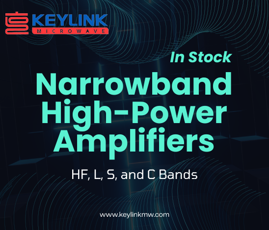 KeyLink Narrowband High-Power Amplifiers Limited-Time Special Offer: HF, L, S, and C Bands